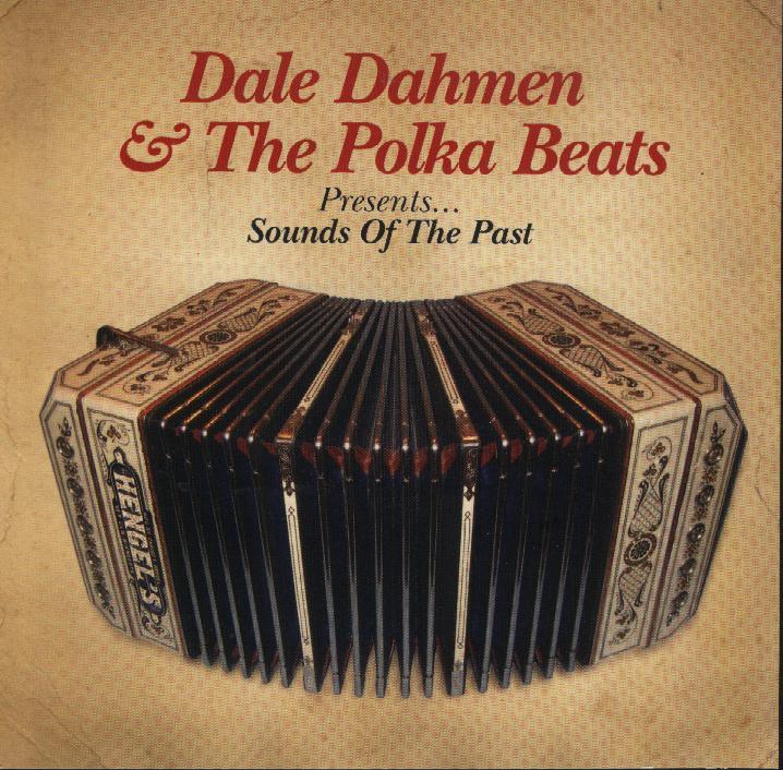 Dale Dahmen & The Polka Beats " Presents Sounds Of The Past " - Click Image to Close